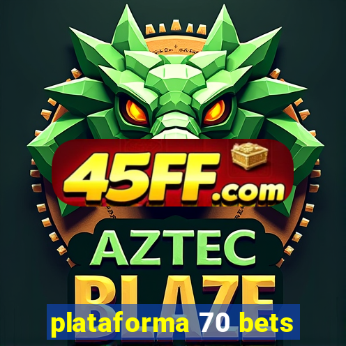 plataforma 70 bets